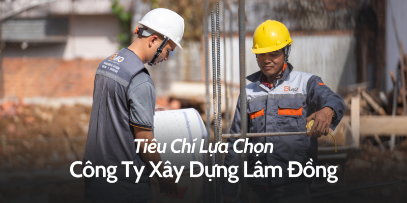 việc chọn đúng công ty xây dựng Lâm Đồng uy tín không chỉ giúp tiết kiệm thời gian và chi phí, mà còn đảm bảo ngôi nhà bền đẹp, đúng với mong muốn ban đầu.